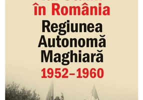 Mostenirea lui Stalin in Romania. Regiunea Autonoma Maghiara, 1952–1960