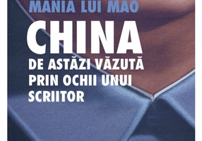 Mania lui Mao. China de astazi vazuta prin ochii unui scriitor