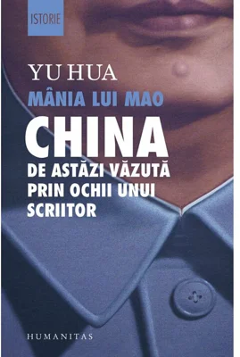 Mania lui Mao. China de astazi vazuta prin ochii unui scriitor
