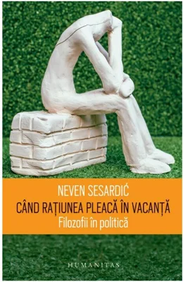 Cand ratiunea pleaca in vacanta