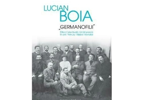 Germanofilii. Elita intelectuala romaneasca in anii Primului Razboi Mondial