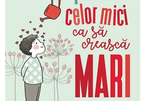 Ce le spunem celor mici ca sa creasca mari