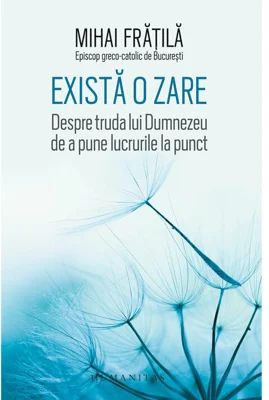 Exista o zare. Despre truda lui Dumnezeu de a pune lucrurile la punct