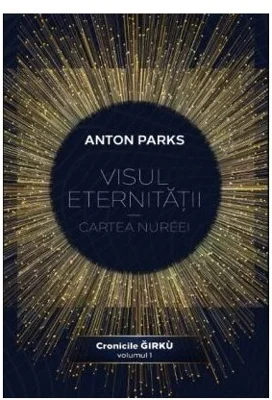 Visul eternitatii – Cartea Nureei, volumul 1 din Cronicile Girku
