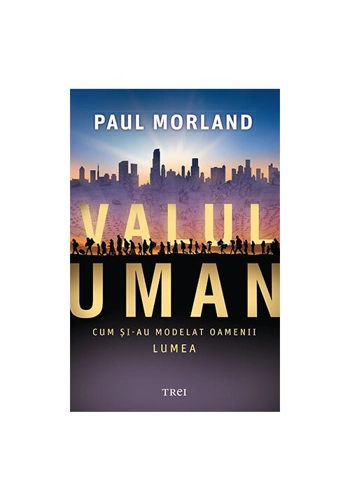Valul uman. Cum şi-au modelat oamenii lumea