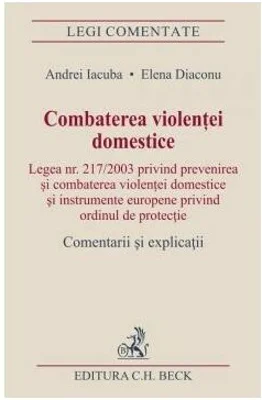 Combaterea violentei domestice. Comentarii si explicatii