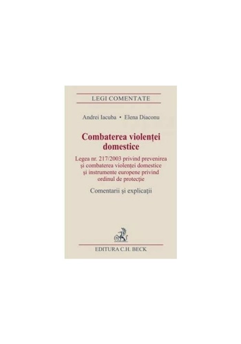 Combaterea violentei domestice. Comentarii si explicatii