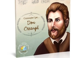 Cunoaşte-l pe... Ion Creangă