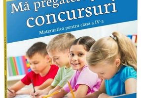 Ma pregatesc pentru concursuri • Matematica pentru clasa a IV-a