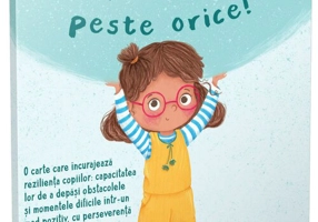 Poti sa treci peste orice!