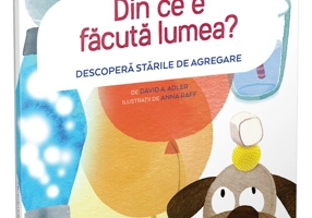 Din ce e facută lumea? Descoperă starile de agregare