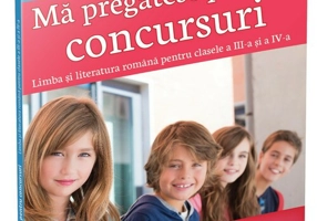 Ma pregatesc pentru concursuri • Limba si literatura romana pentru clasele a III-a si a IV-a