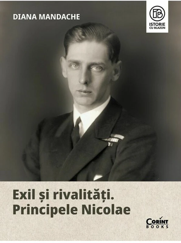 Exil si rivalitati. Principele Nicolae