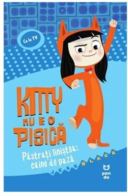 Kitty nu e o pisica: Pastrati linistea: caine de paza