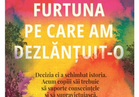 Furtuna pe care am dezlantuit-o