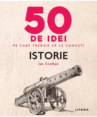50 de idei pe care trebuie sa le cunosti. Istorie