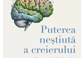 Puterea nestiuta a creierului