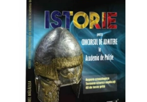 Istorie pentru concursul de admitere la Academia de Politie