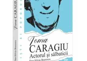 Toma Caragiu. Actorul si salbaticii
