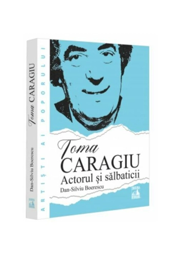 Toma Caragiu. Actorul si salbaticii