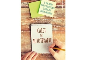 Caiet de autoterapie. 10 teme majore pentru constientizarea si vindecarea ranilor emotionale