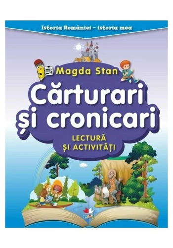 Istoria Romaniei - istoria mea. Carturari si cronicari. Lectura si activitati