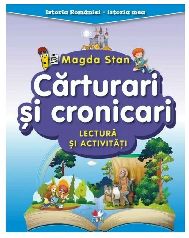Istoria Romaniei - istoria mea. Carturari si cronicari. Lectura si activitati