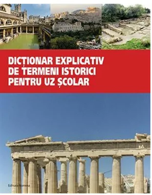 Dictionar explicativ de termeni istorici pentru uz scolar