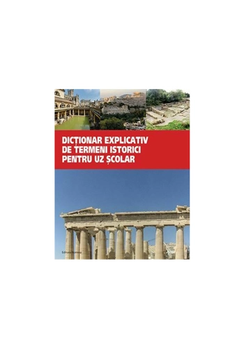 Dictionar explicativ de termeni istorici pentru uz scolar
