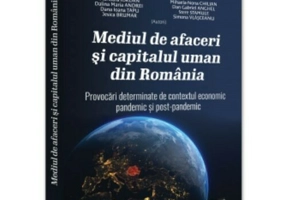 Mediul de afaceri si capitalul uman din Romania. Provocari determinate de contextul economic pandemic si postpandemic