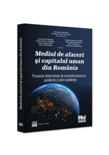 Mediul de afaceri si capitalul uman din Romania. Provocari determinate de contextul economic pandemic si postpandemic