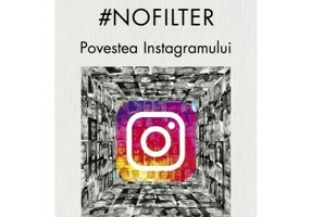 #nofilter. Povestea Instagramului