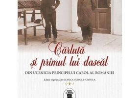Carluta si primul lui dascal. Din ucenicia principelui Carol al Romaniei