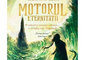 Orfanii apelor. Motorul Eternitatii