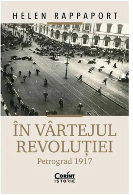 In vartejul revolutiei. Petrograd 1917