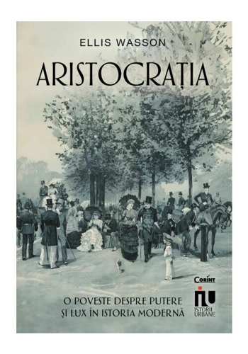 Aristocratia. O poveste despre putere si lux in istoria moderna