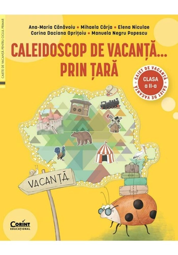 Caleidoscop de vacanta... prin tara. Caiet de vacanta pentru clasa a II-a