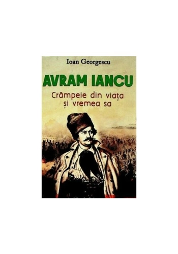 Avram Iancu. Crampeie din viata si vremea sa