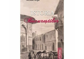 Istoria Bucurestilor - Nicolae Iorga