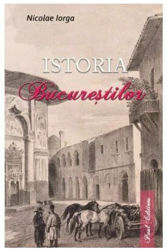 Istoria Bucurestilor - Nicolae Iorga