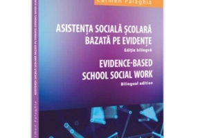 Asistenta Sociala Scolara bazata pe evidente. Editie bilingva. Evidence based School Social Work - Bilingual edition.
