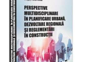 Perspective multidisciplinare in planificare urbana, dezvoltare regionala si reglementari in constructii