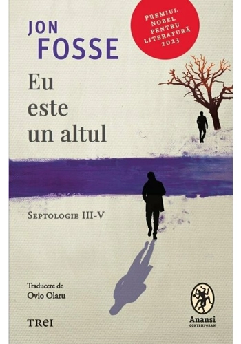 Eu este un altul. Septologie III-V