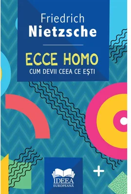 Ecce homo. Cum devii ceea ce esti