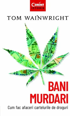 Bani murdari. Cum fac afaceri cartelurile de droguri