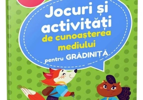 Jocuri si activitati de cunoasterea mediului • grupele mica si mijlocie