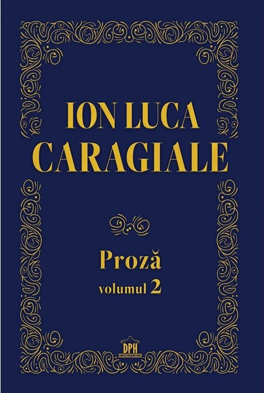 Ion Luca Caragiale - Proza, volumul 2