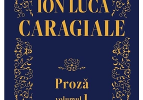 Ion Luca Caragiale - Proza, volumul 1