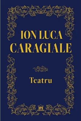 Teatru - Ion Luca Caragiale