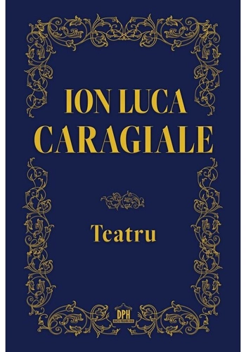 Teatru - Ion Luca Caragiale